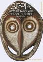 Sepik ; Arts De Papouasie Nouvelle-Guinée - Preview