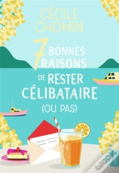 Sept Bonnes Raisons De Rester Celibataire (Ou Pas)