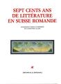 Sept Cents Ans De Littérature En Suisse Romande - Preview