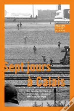 Capa do artigo Sept Jours A Calais ; Migrations - Les Portes De L Europe