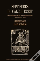 Sept Pères Du Calcul Écrit ; Des Chiffres Romains Aux Chiffres Arabes