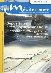 Sept Siecles D Histoire Hydroclimatique Du Rhone D Orange A La Mer