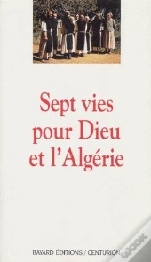 Sept Vies Pour Dieu Et Pour L'Algérie