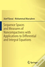 Capa do artigo Sequence Spaces And Measures Of Noncompactness With Applications To Differential And Integral Equations