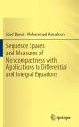 Sequence Spaces And Measures Of Noncompactness With Applications To Differential And Integral Equations - Preview
