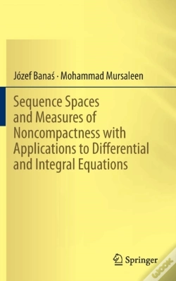 Capa do artigo Sequence Spaces And Measures Of Noncompactness With Applications To Differential And Integral Equations