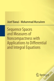 Capa do artigo Sequence Spaces And Measures Of Noncompactness With Applications To Differential And Integral Equations