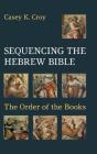 Sequencing The Hebrew Bible: The Order O - Preview