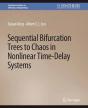 Sequential Bifurcation Trees To Chaos In Nonlinear Time-Delay Systems - Preview