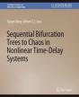 Sequential Bifurcation Trees To Chaos In Nonlinear Time-Delay Systems - Preview