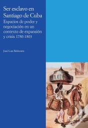 Capa do artigo Ser Esclavo En Santiago De Cuba. Espacios De Poder Y Negociación En Un Contexto De Expansión Y Crisi