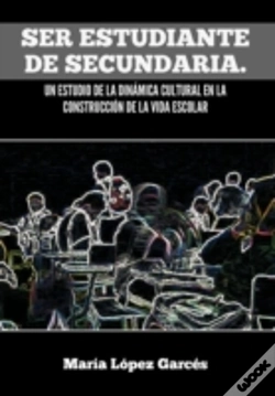 Capa do artigo Ser Estudiante De Secundaria. Un Estudio De La Dinamica Cultural En La Construccion De La Vida Escolar