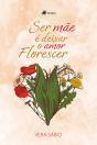 Ser MãE É Deixar O Amor Florescer - Preview