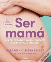 Capa do artigo Ser Mama. Guia De Embarazo, Parto Y Posparto Con Evidencia Y Emocion