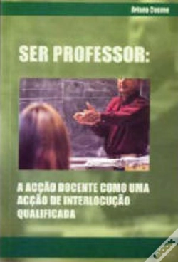 Capa do artigo Ser Professor: Acção Docente como uma Acção de Interlocução Qualificada