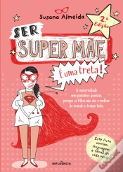 Capa do artigo Ser Super Mãe É uma Treta!