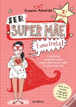 Capa do artigo Ser Super Mãe É uma Treta!