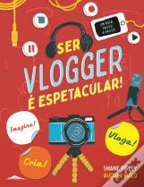 Ser Vlogger é Espetacular!