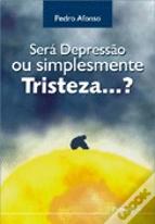 Será Depressão ou Simplesmente Tristeza...?