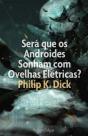 Será que os Androides Sonham com Ovelhas Elétricas? - Preview