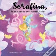 Serafina, La Tortuguita Que Deseaba Bailar