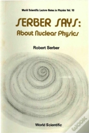 Capa do artigo Serber Says: About Nuclear Physics