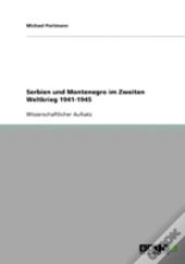 Serbien Und Montenegro Im Zweiten Weltkrieg 1941-1945