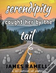 Serendipity Caught Her By The Tail