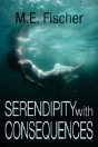 Serendipity With Consequences - Preview