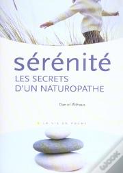 Serenite ; Les Secrets D'Un Naturopathe