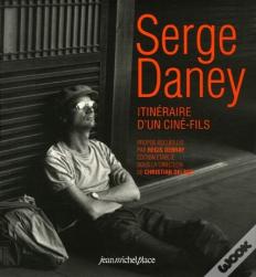 Serge Daney ; Itineraire Du'N Ciné-Fils