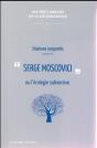 Serge Moscovici Ou La Nature Subversive - Preview