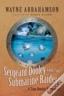 Sergeant Dooley And The Submarine Raiders