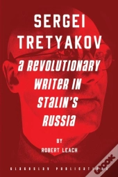 Sergei Tretyakov: A Revolutionary Writer