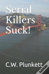 Serial Killers Suck!