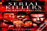 Serial Killers: The World'S Most Evil