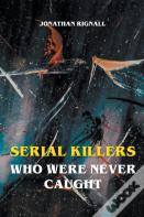Serial Killers Who Were Never Caught