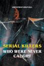 Serial Killers Who Were Never Caught - Preview