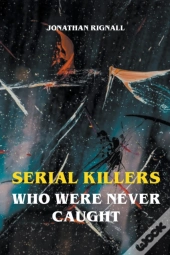 Serial Killers Who Were Never Caught