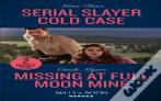 Serial Slayer Cold Case / Missing At Full Moon Mine