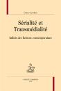 Sérialité Et Transmédialité ; Infinis Des Fictions Contemporaines - Preview