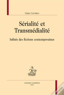 Capa do artigo Sérialité Et Transmédialité ; Infinis Des Fictions Contemporaines