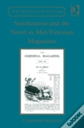 Serialization And The Novel In Mid-Victorian Magazines