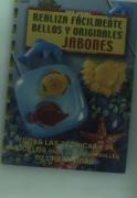 Serie Jabones Nº 1. Realiza Fácilmente Bellos Y Originales Jabones