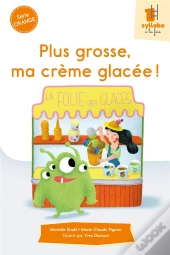 Serie Orange - Plus Grosse, Ma Creme Glacee !