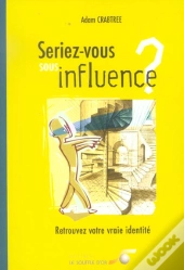 Seriez-Vous Sous Influence ? Retrouvez Votre Vraie Identite