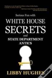 Serious Fun With White House Secrets: An