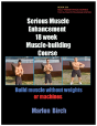 Serious Muscle Enhancement 18 Week Muscle-Building Course - Preview