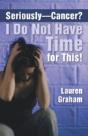 Seriously-Cancer? I Do Not Have Time For This! - Preview