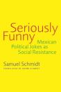 Seriously Funny : Mexican Political Jokes As Social Resistance - Preview